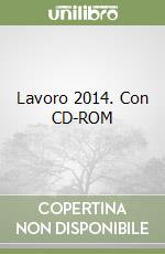 Lavoro 2014. Con CD-ROM libro