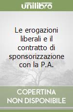 Le erogazioni liberali e il contratto di sponsorizzazione con la P.A.