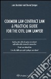 Common law contract law. A practical guide for the civil law lawyer. Guida pratica alla disciplina dei contratti nell'ambito del sistema di Common Law... libro