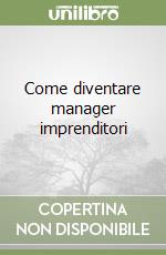 Come diventare manager imprenditori libro