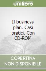 Il business plan. Casi pratici. Con CD-ROM