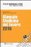 Manuale medicina del lavoro 2015. Con CD-ROM libro