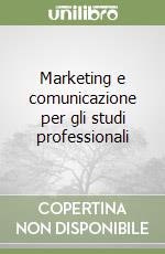 Marketing e comunicazione per gli studi professionali libro