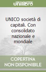 UNICO società di capitali. Con consolidato nazionale e mondiale