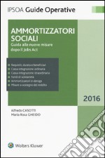 Ammortizzatori sociali. Guida alle nuove misure dopo il jobs act libro