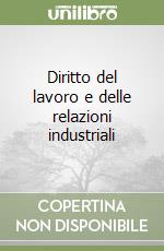 Diritto del lavoro e delle relazioni industriali libro