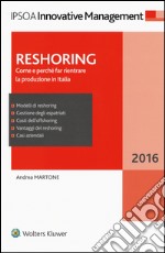 Reshoring. Come e perché far rientrare la produzione in Italia libro