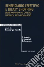 Beneficiario effettivo e treaty shopping. Monitoraggio dei capitali fiscalità, anti-riciclaggio. Con e-book libro