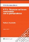 Il T.U. Sicurezza sul lavoro commentato con la giurisprudenza. Con e-book libro di Guariniello Raffaele