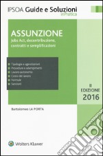 Assunzione. Jobs Act, decontribuzione contratti e semplificazioni libro