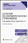 La gestione del contenzioso giudiziale e stragiudiziale. Guida operativa al D.Lgs. 18 aprile 2106, n. 50. Con aggiornamento online libro di Cosmai Paola Iovino Rosa