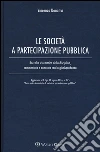 Le società e partecipazione pubblica. Raccolta sistematica della disciplina, commentata e annotata con la giurisprudenza . Con Contenuto digitale per download e accesso on line libro