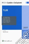 TUIR 2017 libro di Parisi P. (cur.)