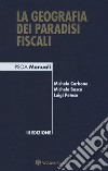 La geografia dei paradisi fiscali libro di Carbone Michele Bosco Michele Petese Luigi