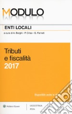 Modulo enti locali 2017. Tributi e fiscalità. Con Contenuto digitale per download e accesso on line libro