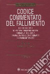 Codice commentato del fallimento. Con Contenuto digitale per download e accesso on line libro di Lo Cascio G. (cur.)