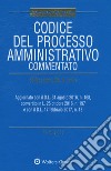 Codice del processo amministrativo commentato. Con Contenuto digitale (fornito elettronicamente) libro