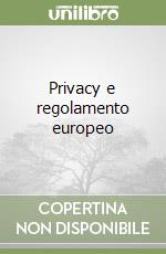 Privacy e regolamento europeo libro