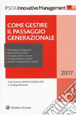 Come gestire il passaggio generazionale. Con Aggiornamento online libro