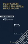 Pianificazione fiscale finanziaria. Principi, gestione, rischi. Con Contenuto digitale per download e accesso on line libro