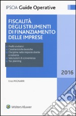 Fiscalità degli strumenti di finanziamento delle imprese. Con Contenuto digitale per download e accesso on line libro