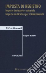 L'imposta di registro. Imposte ipotecaria e catastale Imposta sostitutiva per i finanziamenti libro