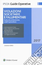 Violazioni societarie e fallimentari. Ruolo del professionista e dell'imprenditore. Con Contenuto digitale per accesso on line libro