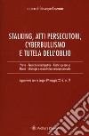 Stalking, atti persecutori, cyberbullismo e tutela dell'oblio. Aggiornato con la legge 29 maggio 2017, n. 71 libro