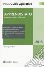 Apprendistato. Assumere, gestire e formare libro