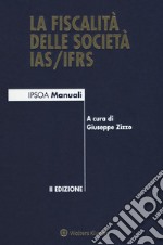 La fiscalità delle società IAS/IFRS. Con e-book libro