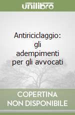 Antiriciclaggio: gli adempimenti per gli avvocati