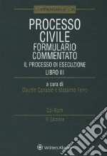 Processo civile. Formulario commentato. Il Processo di esecuzione. Con e-book. Con CD-ROM libro