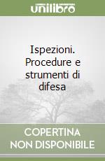 Ispezioni. Procedure e strumenti di difesa libro