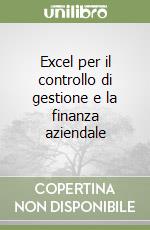 Excel per il controllo di gestione e la finanza aziendale libro