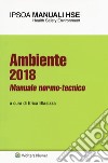 Ambiente 2018. Manuale normo-tecnico libro di Blasizza E. (cur.)