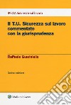 Il T.U. sicurezza sul lavoro commentato con la giurisprudenza. Con e-book libro di Guariniello Raffaele