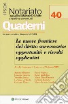 Le nuove frontiere del diritto successorio: opportunità e risvolti applicativi. Atti del convegno (Catanzaro, 23 giugno 2018) libro