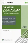 Dirigenti e giusta causa. Orientamenti giurisprudenziali e rassegna commentata di merito. Con Contenuto digitale per accesso on line libro