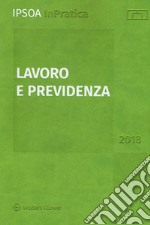 Lavoro e previdenza 2018. Con aggiornamento online libro