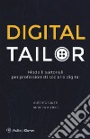 Digital tailor. Modelli sartoriali per professionisti social e digital libro