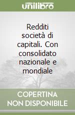 Redditi società di capitali. Con consolidato nazionale e mondiale libro