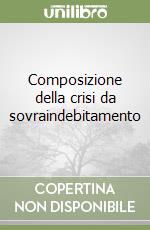 Composizione della crisi da sovraindebitamento libro