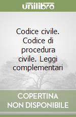 Codice civile. Codice di procedura civile. Leggi complementari libro