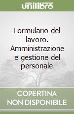 Formulario del lavoro. Amministrazione e gestione del personale libro