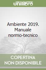 Ambiente 2019. Manuale normo-tecnico libro