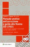 Manuale pratico anticorruzione e guida alla norma ISO 37001. Con e-book libro di Strazzeri Ciro Alessio Rupcic Mia