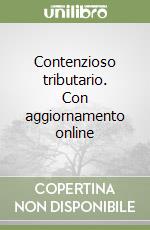 Contenzioso tributario. Con aggiornamento online libro