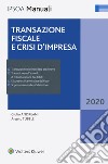 Transazione fiscale e crisi d'impresa libro di Andreani Giulio Tubelli Angelo