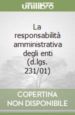La responsabilità amministrativa degli enti (d.lgs. 231/01)