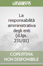 La responsabilità amministrativa degli enti (d.lgs. 231/01) libro